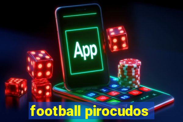 football pirocudos